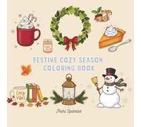 Festive Cozy Season: Cozy Coloring Book for Adults and Teens, Featuring Easy Fall, Winter, and Christmas Illustrations | Simple, Bold, and Relaxing Designs for Stress Relief