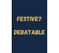 Festive? Debatable: Ugly Christmas Sweater Style Notebook: Sarcastic Holiday Journal for Adults | 120 Pages Lined Paper