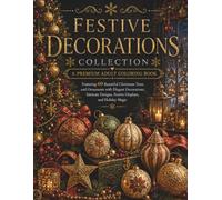Festive Decorations Collection: A Premium Adult Coloring Book Featuring 60 Beautiful Christmas Trees and Ornaments with Elegant Decorations, Intricate ... Magic (Stillhaven Christmas Duo Collection)