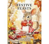 Festive Feasts: A Cozy Woodland Coloring Book of Autumn Abundance