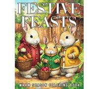 Festive Feasts Coloring Book: Cozy Autumn Scene Coloring Pages Featuring Woodland Friends, Harvest Gatherings, and Peaceful Fall Moments for All Ages
