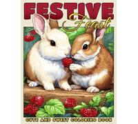 Festive Feasts Coloring Book: Cozy Coloring Pages Featuring Adorable Forest Animals Enjoying Fall Feasts, Togetherness, and Peaceful Woodland Scenes for Relaxation