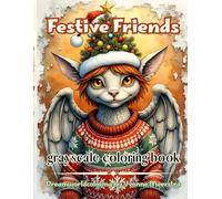 festive friends: A Whimsical Christmas Coloring Adventure for Adults and Teens - 69 Festive Pages of Holiday Magic and Cozy Winter Charm