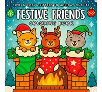 Festive Friends Coloring Book: Cute & Cozy Critters in Holiday Outfits for Kids Ages 4-8