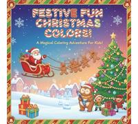 Festive Fun Christmas Colors!: A Magical Coloring Adventure for Kids