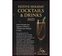 Festive Holiday Cocktails & Drinks 2025: Festive Recipes and Signature Drinks to Celebrate the Holidays in Style