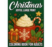 Festive Large Print Christmas Coloring Book for Adults: Easy Holiday Scenes, Cozy Farmhouse Designs, and Joyful Winter Illustrations for Relaxation and Stress Relief
