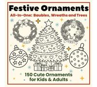 Festive Ornaments - Christmas Bold Coloring Book for Kids and Adults - Bold and Easy Christmas Ornaments Coloring Book: All-In-One: Baubles, Wreaths and Xmas Trees, Xmas Easy Color Pages