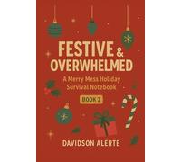 Festive & Overwhelmed: A Merry Mess Holiday Survival Notebook Book 2