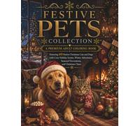 Festive Pets Collection: A Premium Adult Coloring Book Featuring 60 Festive Christmas Cats and Dogs with Cozy Holiday Scenes, Winter Adventures, ... Cheer (Stillhaven Christmas Duo Collection)