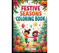 Festive Seasons Coloring Book: A Joyful Journey Through Holidays and Celebrations Around the World