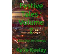 Festive Tales : Volume 2: Twelve Says Of Christmas