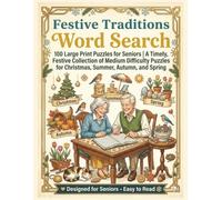 FESTIVE TRADITIONS WORD SEARCH: 100 Large Print Puzzles for Seniors | A Timely, Festive Collection of Medium Difficulty Puzzles for Christmas, Summer, ... 1500WORDS PEZZLE BOOK FOR ADULTS AND TEENS