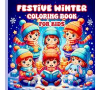 Festive Winter Coloring Book For kids: Fun festive winter coloring pages for kids with cheerful scenes snowy activities and easy illustrations for creative coloring time