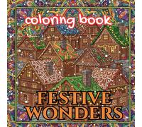 Festive Wonders | Christmas & New Year Coloring Journey: 50 Intricate Holiday Designs Inspired by Global Traditions