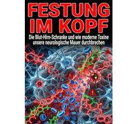 Festung im Kopf: Die Blut-Hirn-Schranke und wie moderne Toxine unsere neurologische Mauer durchbrechen