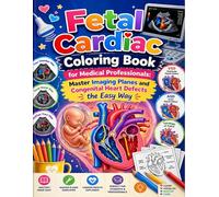 Fetal Cardiac Coloring Book for Medical Professionals: Master Imaging Planes and Congenital Heart Defects the Easy Way