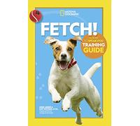 Fetch! A How to Speak Dog Training Guide