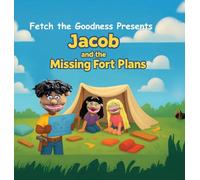 Fetch The Goodness Presents; Jacob's Missing Fort Plans: 1 (Ftg Adventures)
