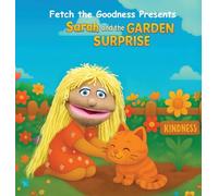 Fetch The Goodness Presents; Sarah's Garden of Goodness (Ftg Adventures)
