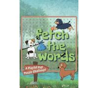 Fetch the Words Playful Pup Puzzle Challenge: A Fun & Engaging Dog-Themed Word Search Puzzle Book for Dog Lovers & Puzzle Fans