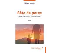 Fête de pères: Ce que tout homme est censé savoir