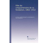 Fête du cinquantenaire de sa fondation, 1862-1912