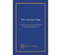 Féte nationale belge: Belgian independence day. Belgische onafhankelykheidsdag. Discours prononcés au Royal Albert hall. Addresses delivered at the ... uitgesproken in den Royal Albert hall