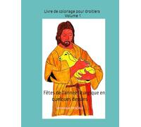 fêtes de l'année liturgique en quelques dessins: Livre coloriage pour droitiers