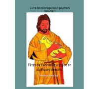 Fêtes de l'année liturgique en quelques dessins: Livre de coloriage pour gauchers