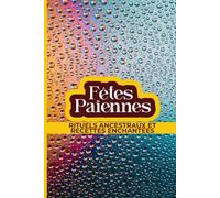 Fêtes Païennes: Rituels Ancestraux et Recettes Enchantées