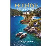 FETHIYE REISEFÜHRER 2026: Wo türkisfarbenes Wasser die Sonne küsst und Geheimnisse der Küste warten