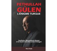 Fethullah Gülen : L'Énigme Turque: Soufisme, Mouvement Hizmet et la Guerre Secrète contre Erdogan