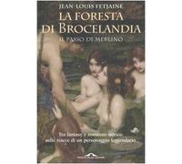 Fetjaine Jean-Louis - Foresta Di Brocelandia. Il Passo Di