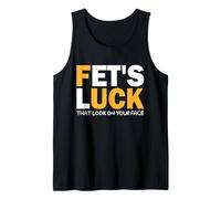 Fet's Luck Cita Divertida Tengo Suerte al mirarte a la Cara Camiseta sin Mangas