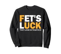 Fet's Luck Cita Divertida Tengo Suerte al mirarte a la Cara Sudadera