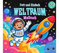 Fett und Einfach Weltraum Malbuch: Lustige und Einfache Ausmalbilder für Kinder im Alter von 2-6 Jahren (Fett und Einfach Malbuchsammlung für Kinder)