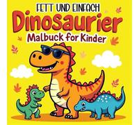 Fett und Einfaches Dinosaurier-Malbuch für Kinder: 50 Lustige und Einfache Dinosaurier-Malvorlagen mit Dicken Linien | Perfekt für Anfänger und Kleine Hände