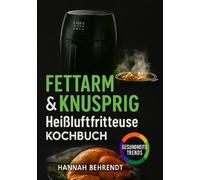 Fettarm knusprig - Kochen mit der Heißluftfritteuse