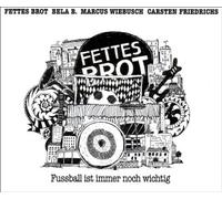 Fettes Brot/Bela B./Wiebusch,M./Friedrichs,C. Fussball Ist Immer Noch Wichtig