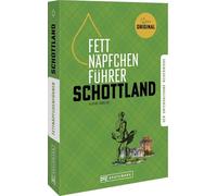 Fettnäpfchenführer Schottland: Der unterhaltsame Reiseknigge - das Original