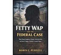 Fetty Wap and the Federal Case: How Drug Conspiracy Charges, Sentencing Rules, and Reentry Shape a Celebrity’s Second Chance