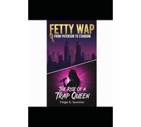 Fetty Wap : From Paterson to Stardom: The Rise of a Trap Queen