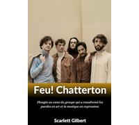 Feu ! Chatterton - Le son de la révolution: Plongée au cœur du groupe qui a transformé les paroles en art et la musique en expression.