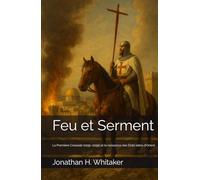 Feu et Serment: La Première Croisade (1095-1099) et la naissance des États latins d’Orient