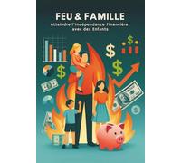 FEU & FAMILLE : Atteindre l’Indépendance Financière avec des Enfants