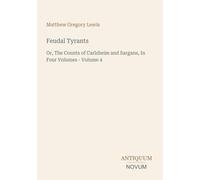 Feudal Tyrants: Or, The Counts of Carlsheim and Sargans, In Four Volumes - Volume 4