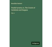 Feudal tyrants; or, The Counts of Carlsheim and Sargans: Vol. 4