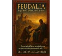 FEUDALIA: Legami di spada, terra e fede