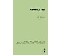 Feudalism (Routledge Library Editions: Medieval Culture, Society, & Religion)